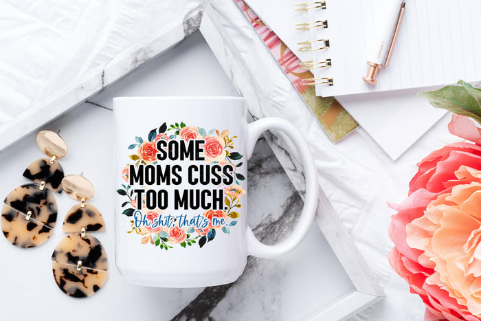 Some Moms Cuss Too Much Mug: White