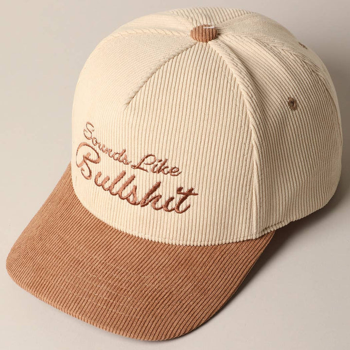 Sounds like Bullsh!t Corduroy Trucker Baseball Cap