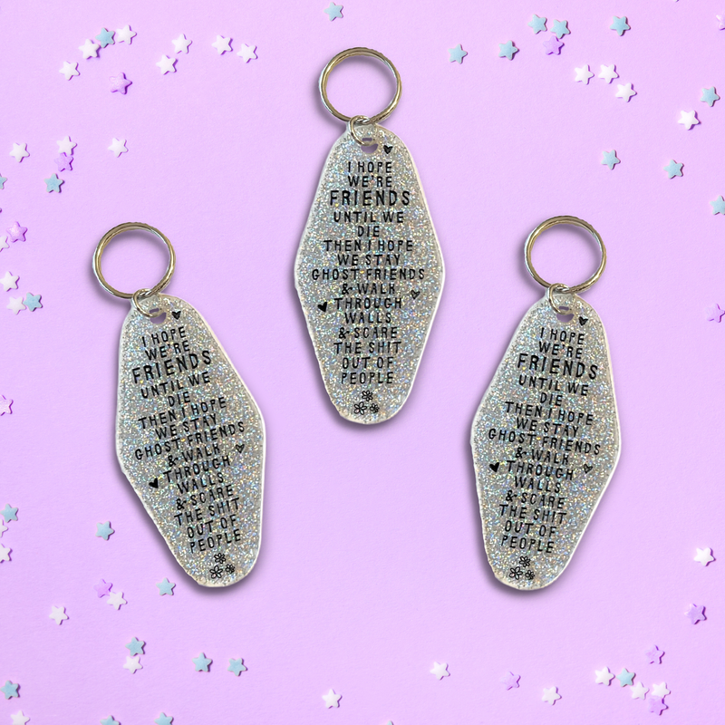 I Hope We're Friends Until We Die Motel Keychain