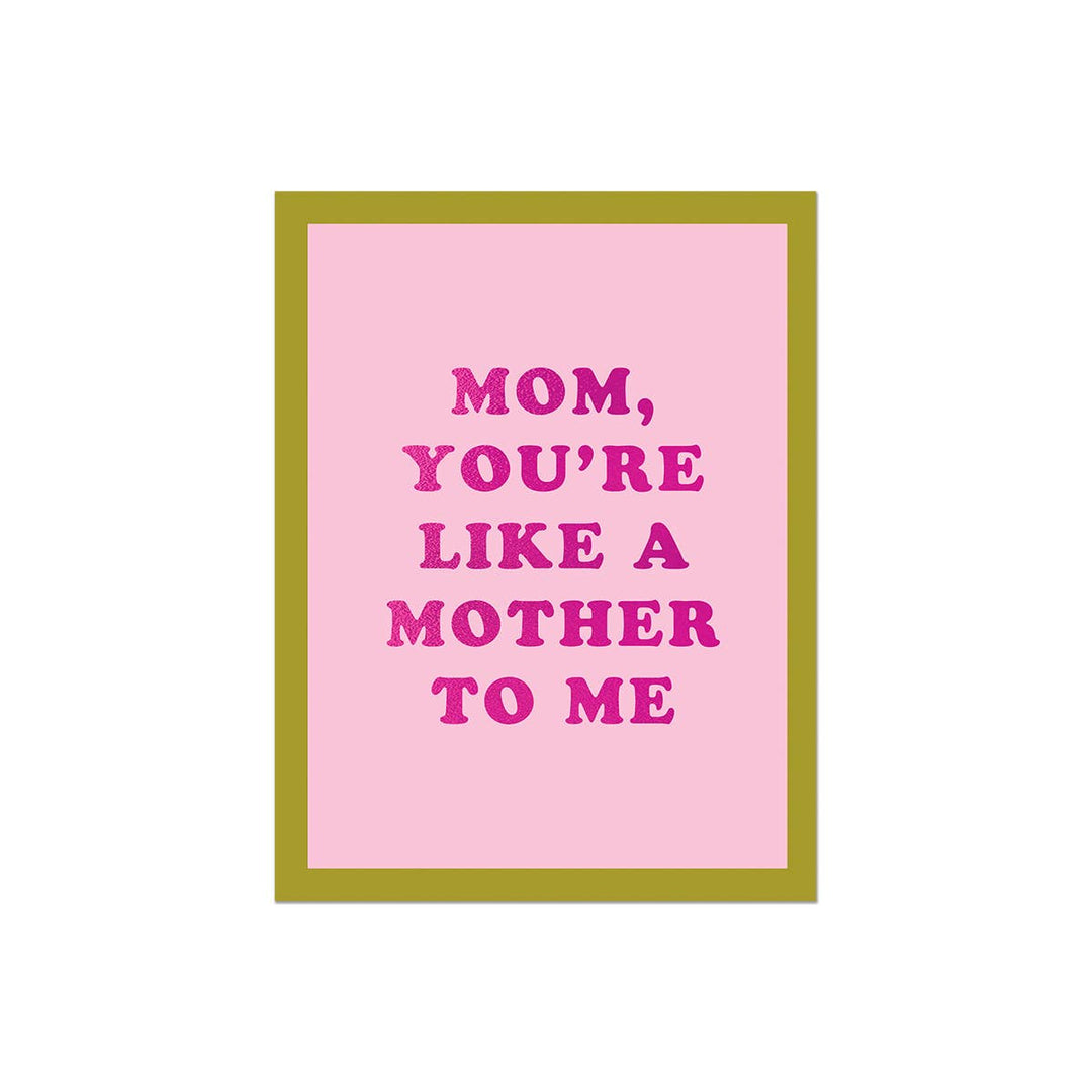 Like a Mother to Me Foil Card | Mother&