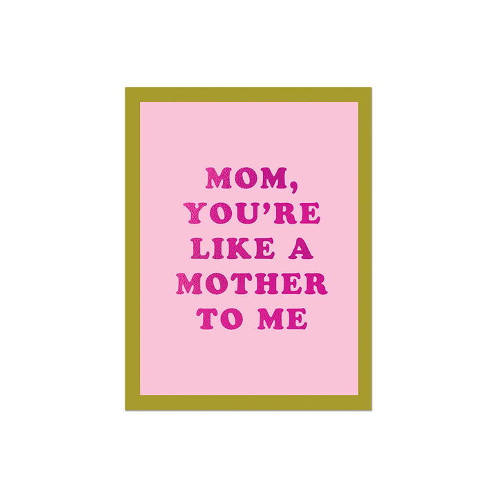 Like a Mother to Me Foil Card | Mother&