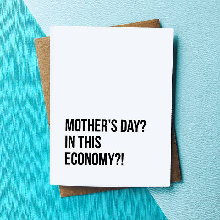 In this Economy? Funny Mothers Day Card